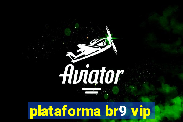 plataforma br9 vip